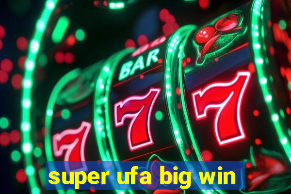 super ufa big win